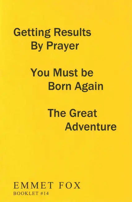 Getting Results by Prayer; You Must Be Born Again; The Great Adventure (#14): 3 Complete Essays - Paperback