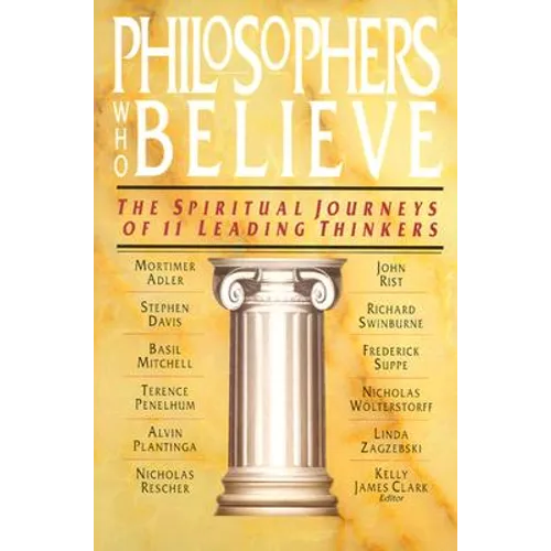 Philosophers Who Believe: The Spiritual Journeys of 11 Leading Thinkers - Paperback