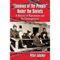 Enemies of the People Under the Soviets: A History of Repression and Its Consequences - Paperback