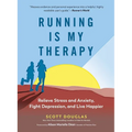 Running Is My Therapy: Relieve Stress and Anxiety, Fight Depression, and Live Happier - Paperback