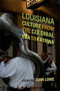 Louisiana Culture from the Colonial Era to Katrina - Hardcover