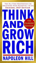 Think and Grow Rich: The Classic Edition: The All-Time Masterpiece on Unlocking Your Potential--In Its Original 1937 Edition - Paperback