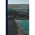 Select Documents in Australian History; 1 - Paperback