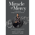 Miracle of Mercy: A True Story of Courage in the Face of Adversity - Paperback