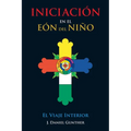 INICIACIÓN En el Eón del Niño: El Viaje Interior - Paperback