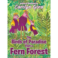 The Birds of Paradise Visit a Fern Forest - Hardcover