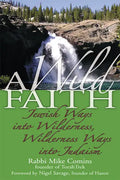A Wild Faith: Jewish Ways Into Wilderness, Wilderness Ways Into Judaism - Hardcover