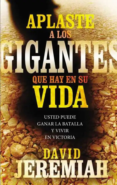 Aplaste a Los Gigantes Que Hay En Su Vida: Usted Puede Ganar La Batalla Y Vivir En Victoria - Paperback