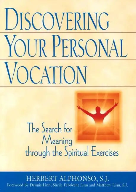 Discovering Your Personal Vocation: The Search for Meaning Through the Spiritual Exercises - Paperback