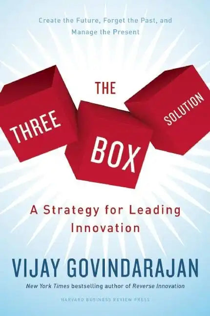 The Three-Box Solution: A Strategy for Leading Innovation - Hardcover