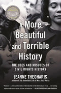 A More Beautiful and Terrible History: The Uses and Misuses of Civil Rights History - Paperback
