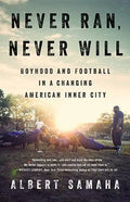 Never Ran, Never Will: Boyhood and Football in a Changing American Inner City - Hardcover