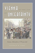 Vienna in the Age of Uncertainty: Science, Liberalism, and Private Life - Paperback