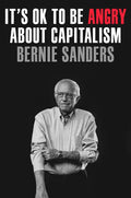 It's Ok to Be Angry about Capitalism - Hardcover