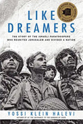 Like Dreamers: The Story of the Israeli Paratroopers Who Reunited Jerusalem and Divided a Nation - Paperback