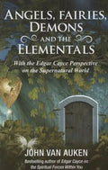 Angels, Fairies, Demons, and the Elementals: The Edgar Cayce Perspective on the Supernatural World - Paperback