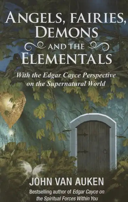 Angels, Fairies, Demons, and the Elementals: The Edgar Cayce Perspective on the Supernatural World - Paperback