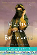 Mother of the Believers: A Novel of the Birth of Islam - Paperback