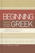 Beginning with New Testament Greek: An Introductory Study of the Grammar and Syntax of the New Testament - Hardcover