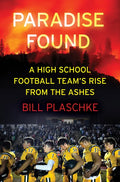 Paradise Found: A High School Football Team's Rise from the Ashes - Hardcover