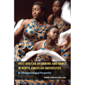 West African Drumming and Dance in North American Universities: An Ethnomusicological Perspective - Paperback