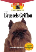 The Brussels Griffon: An Owner's Guide to a Happy Healthy Pet - Hardcover