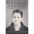 H. P. Lovecraft, A Fine Friend: Wilson Shepherd Remembered, 1932-1938 - Paperback