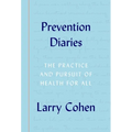 Prevention Diaries: The Practice and Pursuit of Health for All - Hardcover