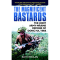 The Magnificent Bastards: The Joint Army-Marine Defense of Dong Ha, 1968 - Paperback