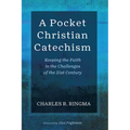 A Pocket Christian Catechism: Keeping the Faith in the Challenges of the 21st Century - Paperback