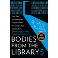 Bodies from the Library 5: Lost Tales of Mystery and Suspense from the Golden Age of Detection - Paperback