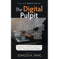The Digital Pulpit: Preaching in the Revolutionary Era of Online Technology and Social Media - Hardcover