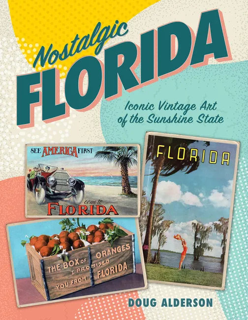 Nostalgic Florida: Iconic Vintage Art of the Sunshine State - Paperback