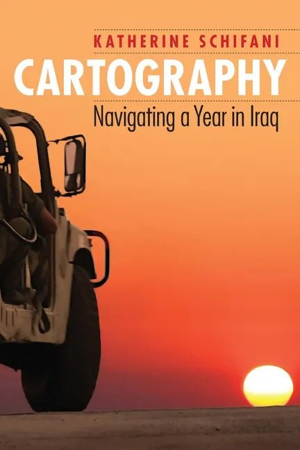 Cartography: Navigating a Year in Iraq - Paperback