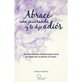 Abrac Una Jacaranda y Te Dije Adi S: Un Acercamiento H Listico Para Cerrar El C Rculo de Un Aborto Con Amor. - Paperback