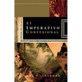 El Imperativo Confesional: ¿Y si el No hay mas credo que la Biblia fuera realmente antibiblico? - Paperback