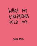 What My Girlfriends Told Me - Hardcover
