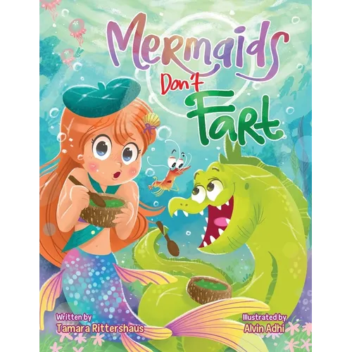 Mermaids Don't Fart: A laugh-out-loud picture book for ocean-lovers full of friendship, funny jokes, and -Squeakers!- a few stinky bubbles! - Paperback