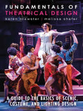 Fundamentals of Theatrical Design: A Guide to the Basics of Scenic, Costume, and Lighting Design - Paperback