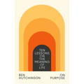 On Purpose: Ten Lessons on the Meaning of Life - Hardcover
