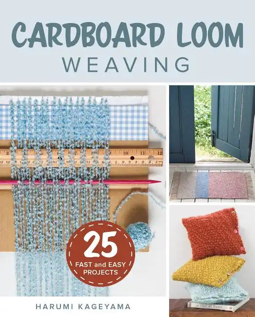 Cardboard Loom Weaving: 25 Fast and Easy Projects - Paperback