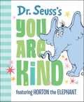 Dr. Seuss's You Are Kind: Featuring Horton the Elephant - Hardcover