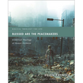 Blessed Are the Peacemakers: A Biblical Theology of Human Violence - Paperback
