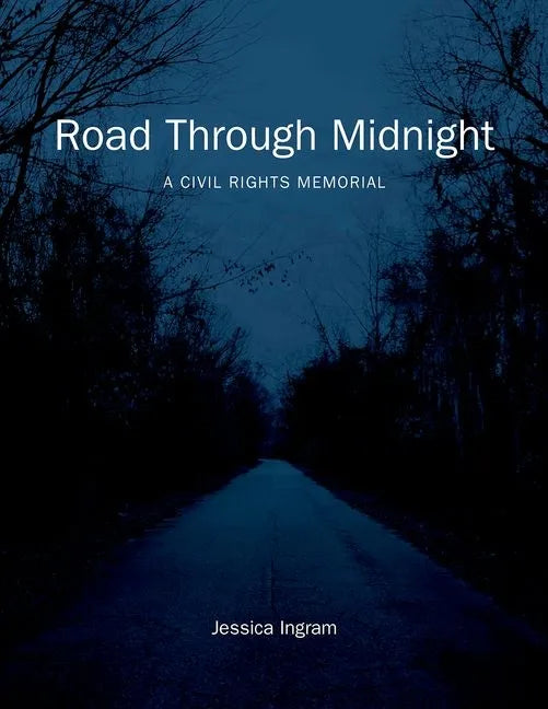Road Through Midnight: A Civil Rights Memorial - Hardcover