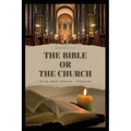 The Bible or the Church: Annotated Edition - Paperback