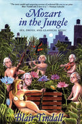 Mozart in the Jungle: Sex, Drugs, and Classical Music - Paperback