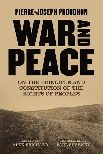 War and Peace: On the Principle and Constitution of the Rights of Peoples - Paperback