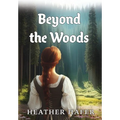 Beyond the Woods - Hardcover
