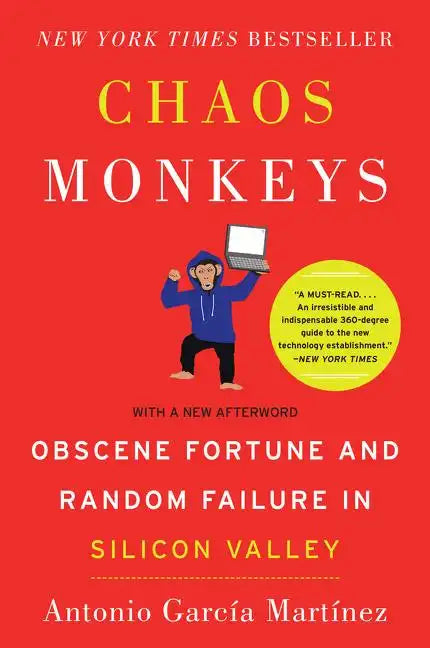 Chaos Monkeys: Obscene Fortune and Random Failure in Silicon Valley - Paperback