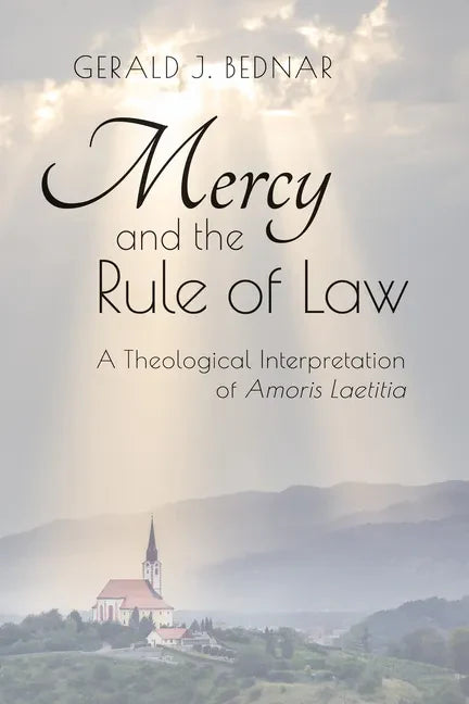 Mercy and the Rule of Law: A Theological Interpretation of Amoris Laetitia - Paperback